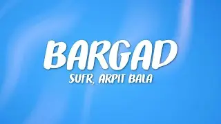 Sufr - Bargad ft Arpit Bala, toorjo dey (Lyrics)