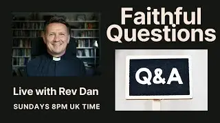 Faithful Questions &ndash; Live with Rev Dan