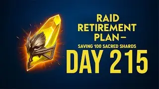 Raid Retirement Plan &ndash; Saving 100 Sacred Shards (Day215)
