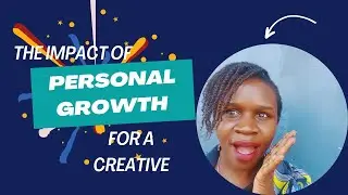Personal Growth for a Creative: Why & How