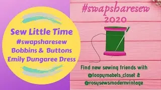 Sew Little Time - swapsharesew2020 - Bobbins & Buttons Emily Dungaree Dress - a Sewing Vlog
