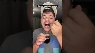 COISAS QUE TODO MUNDO J&Aacute; FEZ