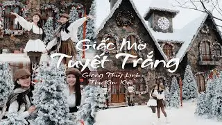 GIẤC MƠ TUYẾT TRẮNG - THƯ KIM KIM x GIANG THUỲ LINH