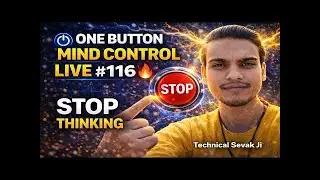 🔘 One Button Mind Control Live #116 | Dimag Mere Control Mein | Technical Sevak Ji
