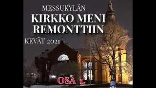 Messukylän Kirkon remontti, kevät 2021,  osa 1