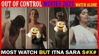 Top 7 Out Of Control Most Watch Hindi Dubbed Movies 2025 | Watch Hottest Alone Movies |अकेले फिल्में