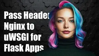 How to Pass Headers from Nginx to uWSGI for Flask Applications