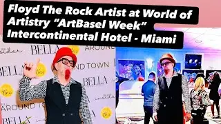 Floyd The Rock Artist at World of Artistry &ldquo;ArtBasel Week&rdquo; Intercontinental Hotel - Miami 