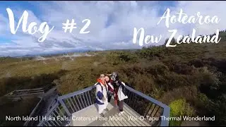 Aotearoa New Zealand Vlog #2 | North Island | Huka Falls, Craters of the Moon, Wai-O-Tapu