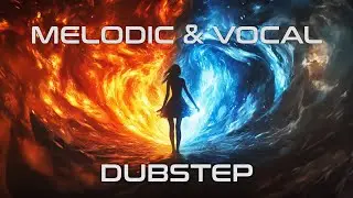 MELODIC DUBSTEP | VOCAL DUBSTEP 2025 | MELODIC DUBSTEP MIX | Abandoned, King of None, Synymata