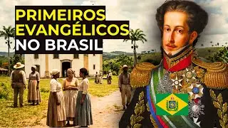 A História Pouco Contada dos Primeiros Evangélicos no Brasil