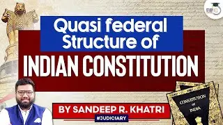 Constitution of India | Class 7 | Quasi Federal Structure | StudyIQ Judiciary