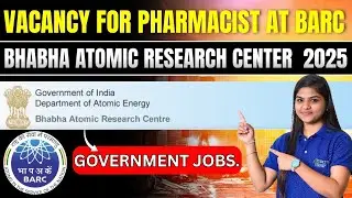 Pharmacist Govt Jobs 2025 | BARC Recruitment | Walk-in Interview Details