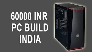 60000 INR Gaming PC Build (PC Build India 2018)