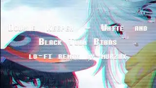 Len'en lo-fi - Double Keeper ~ White and Black Twin Birds