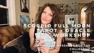 Full Moon In Scorpio 🌕♏️ Tarot + Oracle Workshop | Channeled Messages For The Collective