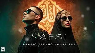 Nafsi | نفسي | Arabic Techno House Mix | Arabic House Fusion SNX
