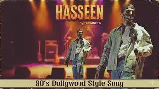 Haseen by talwinder song @talwinder 90s Bollywood style song 