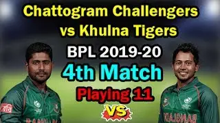 BPL 2019-20 | Chattogram Challengers Vs Khulna Tigers 4th Match Playing 11 | CC vs KT 4th T20