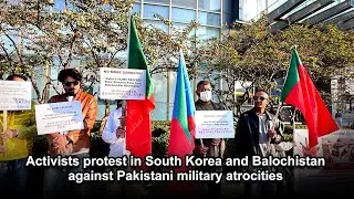 Activists protest in South Korea and Balochistan against Pakistani military atrocities