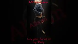 Lay your hands on my Body ( maintrack)