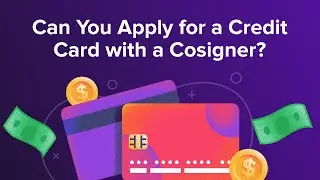 Can You Apply for a Credit Card with a Cosigner?