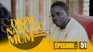 SERIE - DIOM E NAWLIGU MUM - SAISON 02 - EPISODE 51
