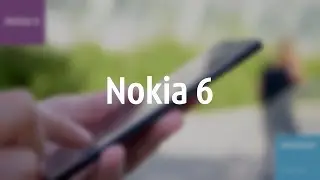 Видеообзор смартфона Nokia 6