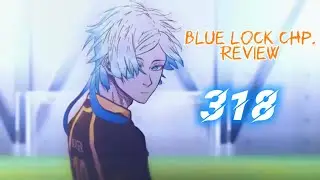 Blue Lock Chapter Review 318 Review REACTION