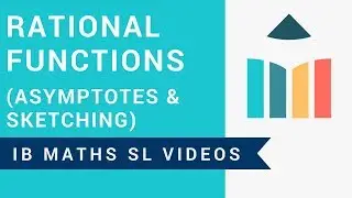 Rational Functions - Asymptotes and Sketching (IB Maths SL)