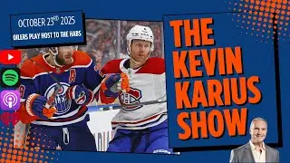 The Kevin Karius Show - October 23rd, 2025 - Oilers Play Host to the Habs
