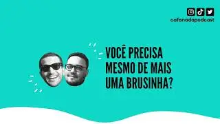 T2E15 - Voc&ecirc; precisa mesmo de mais uma brusinha