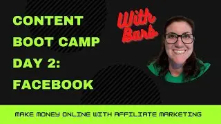 Barb's Content Boot Camp for Affiliate Marketing Day 2: Facebook (For Beginners) &ndash; 2021
