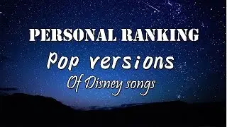 Personal ranking - Pop versions of Disney songs