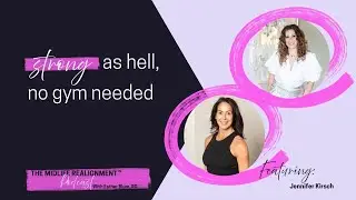 Build Strength, Confidence & Longevity&mdash;WITHOUT the Gym! | Jennifer Kirsch