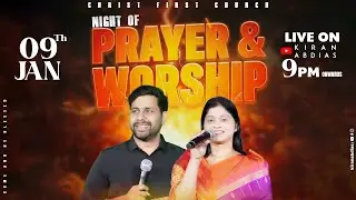 Night of Prayer & Worship| Jan09th| Online |Christ First Church| Kiran Abdias| Shanti Abdias&nbsp;|Vizag|