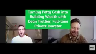 Turning Petty Cash into Building Wealth with Dean Trottier, Full-time Private Investor