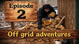 Homestead weekly off grid adventures episode 2