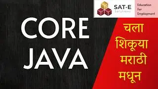 Core Java | Session 1| चला शिकूया मराठी मधून | What is Programming | Marathi | SAT-E Solutions