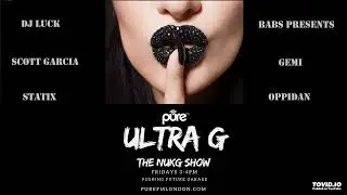 Ultra G's NUKG Show: DJ Luck, Shy Cookie, Scott Garcia, Oppidan, Gemi, Babs Presents