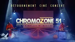 Chromozone 51 - D&eacute;tournement Cin&eacute; Concert [Teaser]