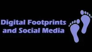 Digital Footprints and Social Media