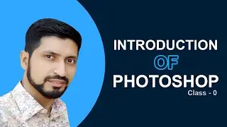 Introduction of Photoshop - Class Number 0 | Start With Shariful