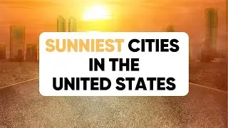 Top 10 Sunniest Cities in the United States