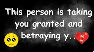 This person is taking you granted and betraying y....,| Love Facts | Quotes