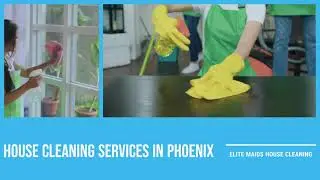 House Cleaning Services Phoenix AZ | Elite Maids | (602) 737-0161
