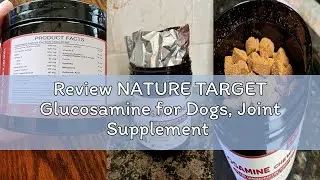 Review NATURE TARGET Glucosamine for Dogs, Joint Supplement with Chondroitin, MSM, Omega-3, Hemp for
