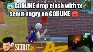 🇮🇳🔥 Godlike drop clash with tx |Scout angry 😠on Godlike  yasnaya watercity k paas aagya kya?🥵