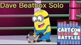 Dave Beatbox Solo - Cartoon Beatbox Battles