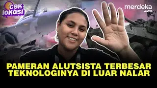 Penuh Kejutan Pameran Alat Perang Terbesar di RI, Teknologinya di Luar Nalar | CEK LOKASI